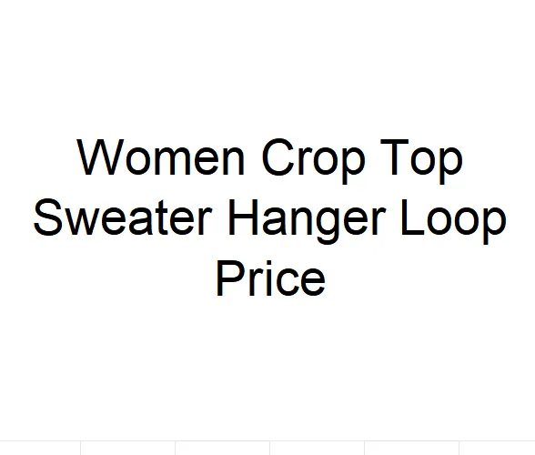 Women Crop Top Sweater Hanger Loop Price